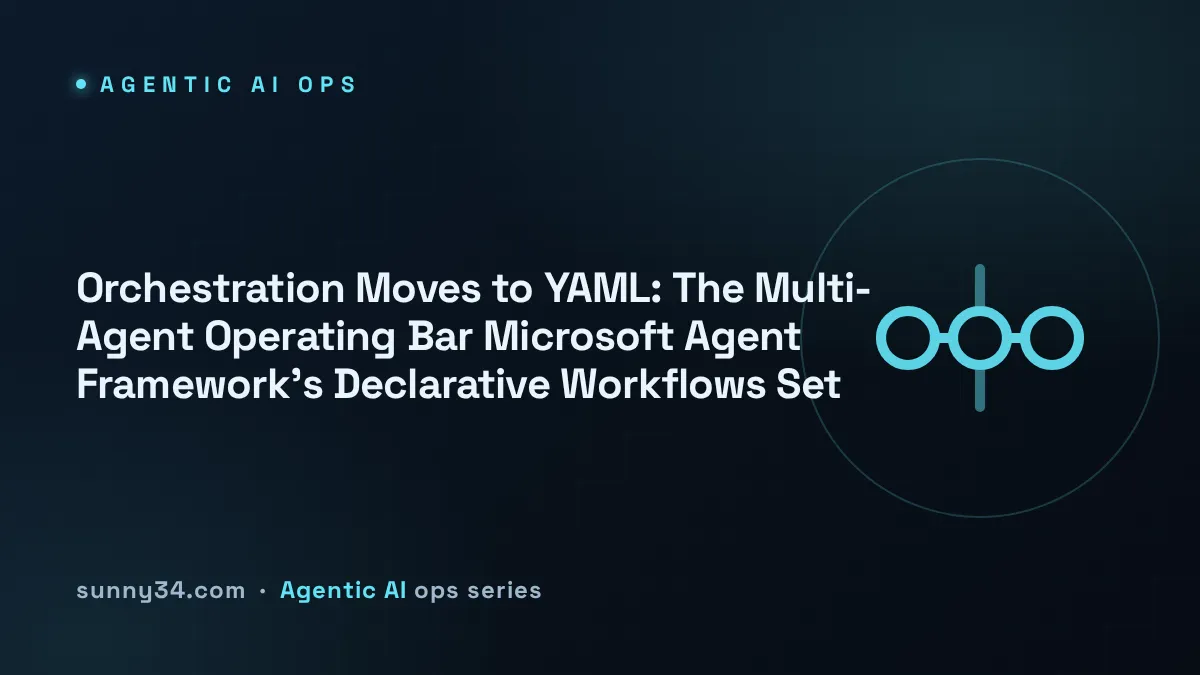Orchestration Moves to YAML: Declarative Multi-Agent Workflow Ops thumbnail