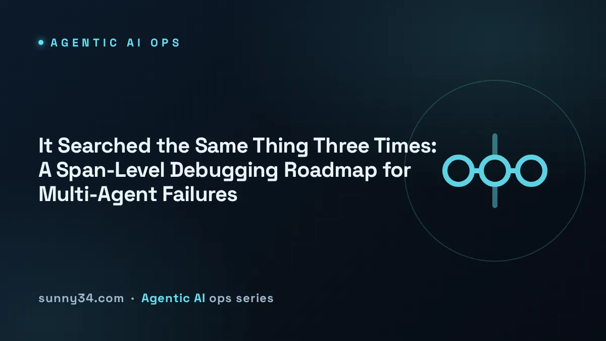 It Searched the Same Thing Three Times: Multi-Agent Failure Debugging Roadmap thumbnail